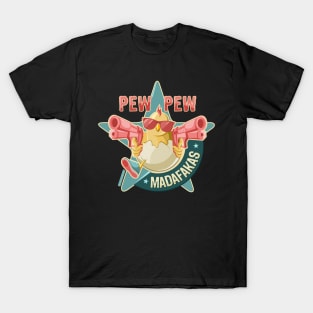 Pew Pew Madafakas! T-Shirt